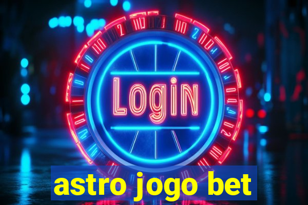 astro jogo bet